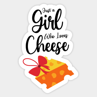 Just A Girl Who Loves Cheese Sticker